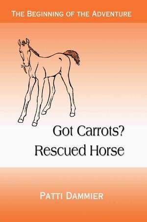 Got Carrots? Rescued Horse de Patti Dammier