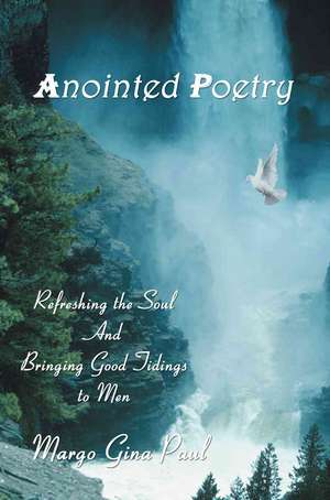 Anointed Poetry de Margo Gina Paul