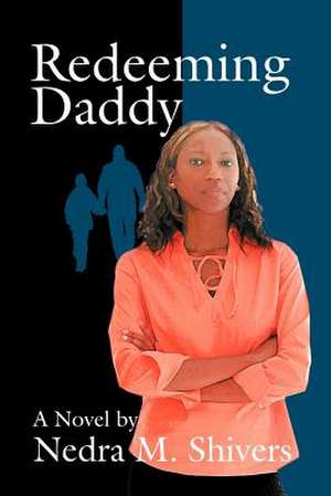 Redeeming Daddy de Nedra M. Shivers