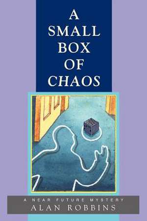 A Small Box of Chaos de Alan Robbins