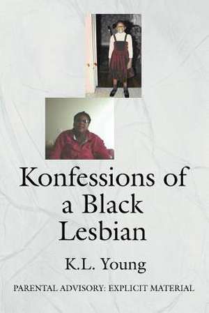 Konfessions of a Black Lesbian de K. L. Young