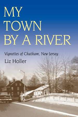 My Town by a River de Chatham Historical Society