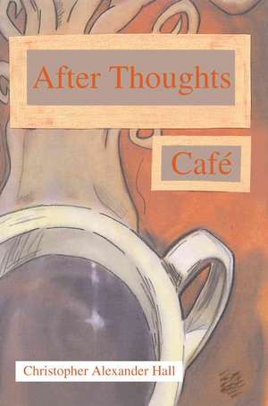 After Thoughts Cafe de Christopher Alexander Hall