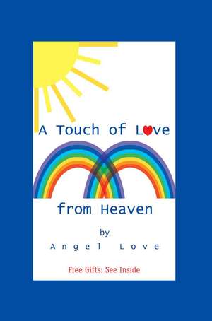 A Touch of Love from Heaven de Angel Love