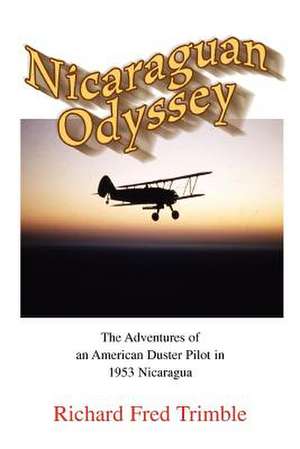 Nicaraguan Odyssey de Richard Fred Trimble