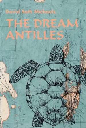 The Dream Antilles de David Seth Michaels