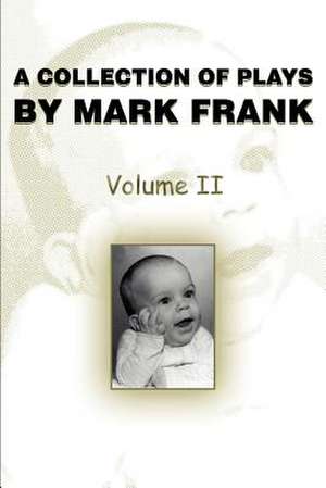 A Collection of Plays by Mark Frank de Mark Frank