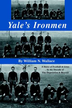 Yale's Ironmen de William N. Wallace