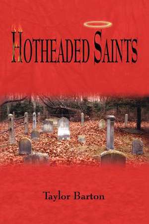 Hotheaded Saints de Taylor Barton