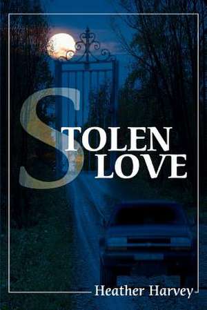 Stolen Love de Heather Harvey