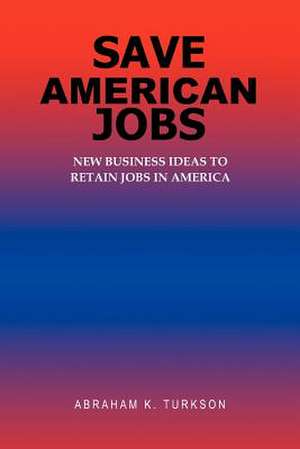 Save American Jobs de Abraham K. Turkson