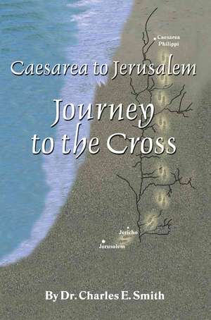 Caesarea to Jerusalem de Charles E. Smith