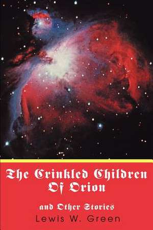 The Crinkled Children of Orion de Lewis W. Green