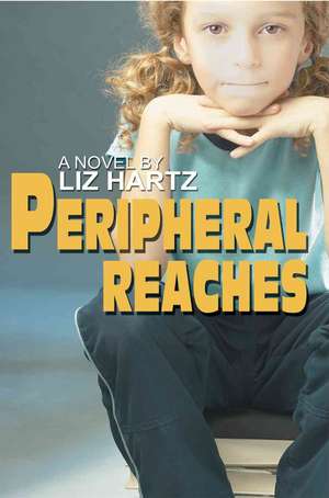 Peripheral Reaches de Liz Hartz