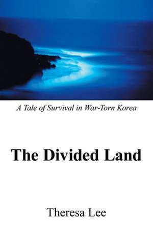 The Divided Land de Theresa Lee