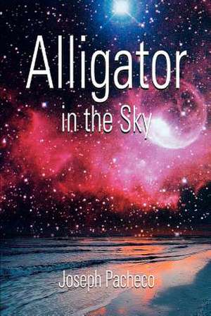 Alligator in the Sky de Joseph Pacheco