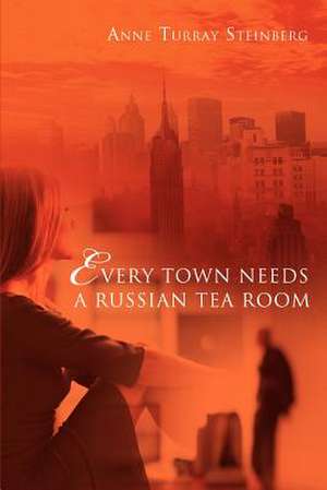 Every Town Needs a Russian Tea Room de Anne Turray Steinberg