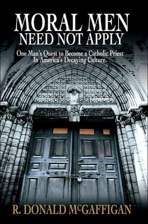 Moral Men Need Not Apply de R. Donald McGaffigan