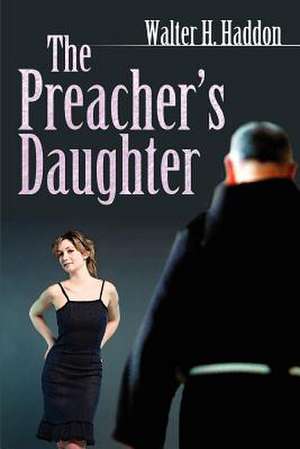 The Preacher's Daughter de Walter H. Haddon