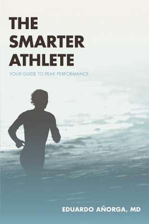 The Smarter Athlete de Eduardo Anorga