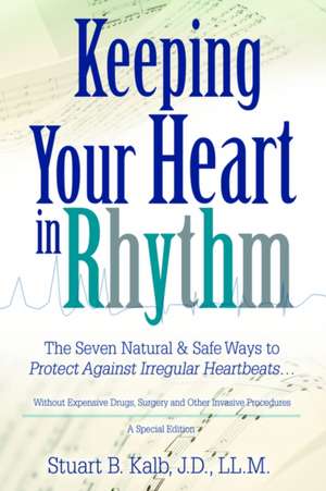 Keeping Your Heart in Rhythm de Stuart B. Kalb