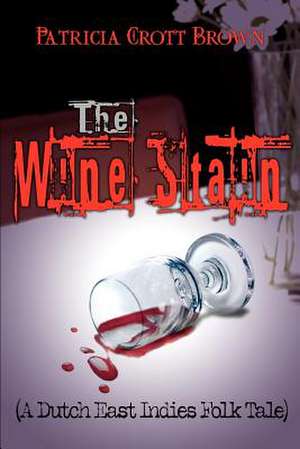 The Wine Stain de Patricia Crott Brown