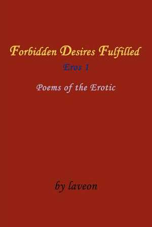 Forbidden Desires Fulfilled de Laveon