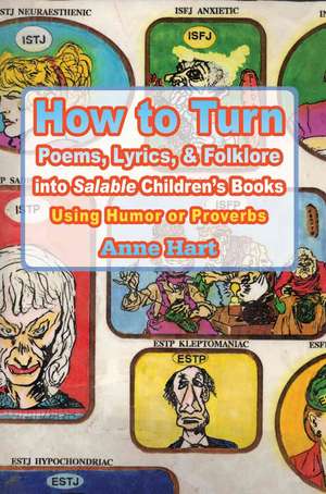 How to Turn Poems, Lyrics, & Folklore Into Salable Children's Books de Anne Hart