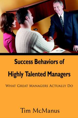 Success Behaviors of Highly Talented Managers de Tim McManus