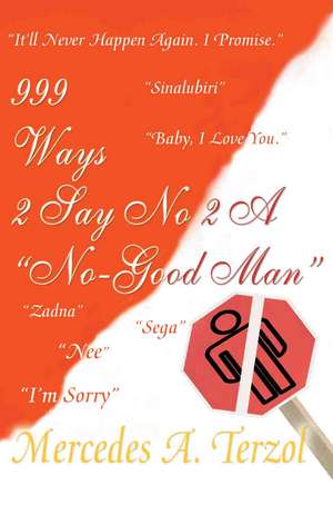 999 Ways 2 Say No 2 a No Good Man de Mercedes A. Terzol