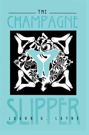 The Champagne Slipper de Joann G. Layne