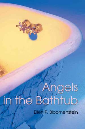 Angels in the Bathtub de Ellen P. Bloomenstein