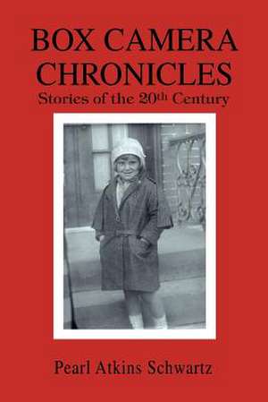 Box Camera Chronicles de Pearl Atkins Schwartz