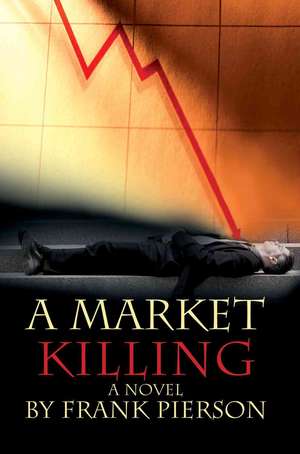 A Market Killing de Frank D. Pierson