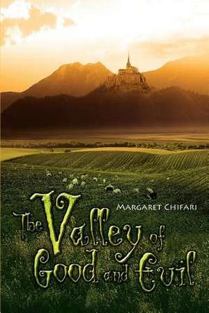 The Valley of Good and Evil de Margaret Chifari