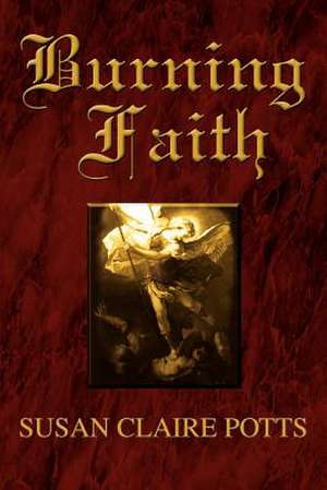 Burning Faith de Susan Claire Potts