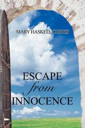 Escape from Innocence de Mary Haskell Curtis