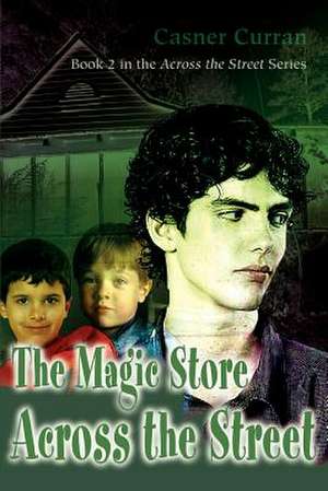 The Magic Store Across the Street de Casner Curran