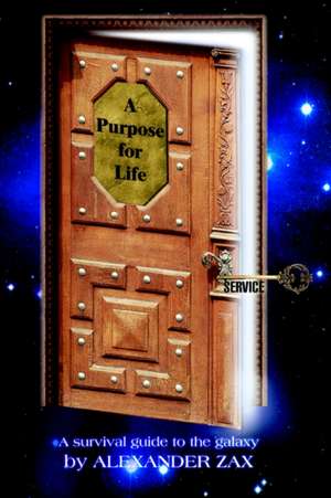 A Purpose for Life de Alexander Zax