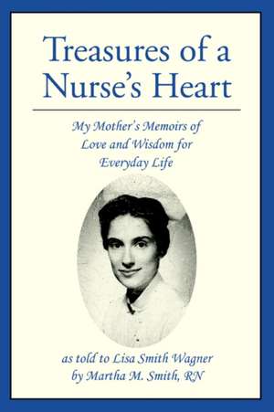 Treasures of a Nurse's Heart de Lisa S. Wagner