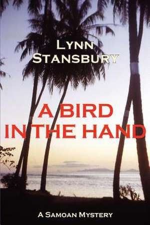 A Bird in the Hand: A Samoan Mystery de Lynn Stansbury