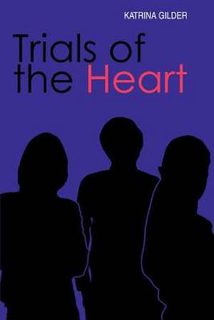 Trials of the Heart de Katrina Gilder