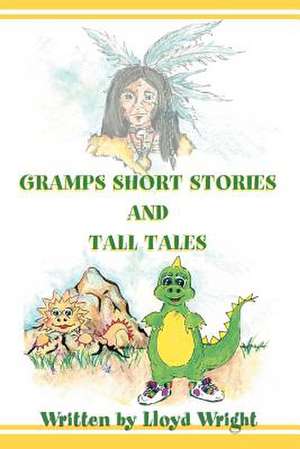 Gramps Short Stories and Tall Tales de Lloyd Wright