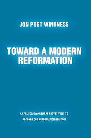 Toward a Modern Reformation de Jon Post Windness