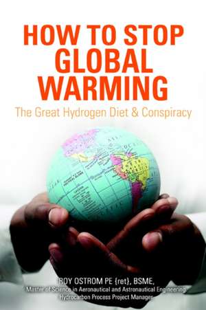 How to Stop Global Warming de Roy D. Ostrom