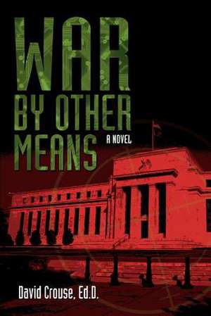 War by Other Means de David C. Rouse