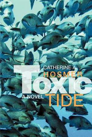 Toxic Tide de Catherine A. Hosmer