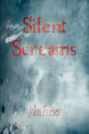 Silent Screams de John Frazier