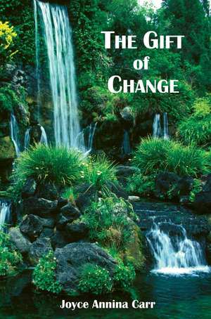 The Gift of Change de Joyce Annina Carr