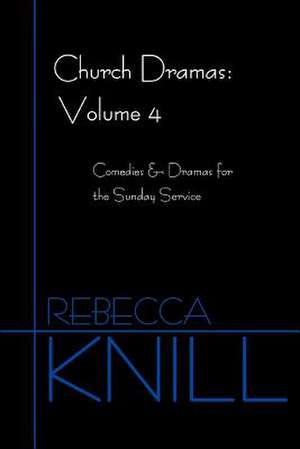 Church Dramas de Rebecca A. Knill